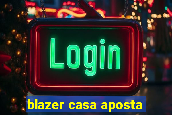 blazer casa aposta